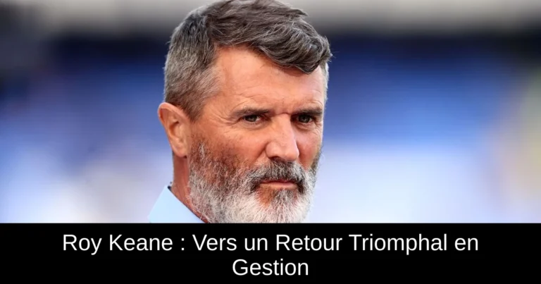 Roy Keane : Vers un Retour Triomphal en Gestion