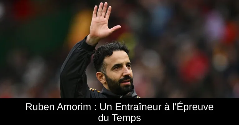 Ruben Amorim : Un Entraîneur à l'Épreuve du Temps