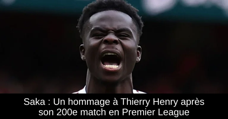 Saka : Un hommage à Thierry Henry après son 200e match en Premier League