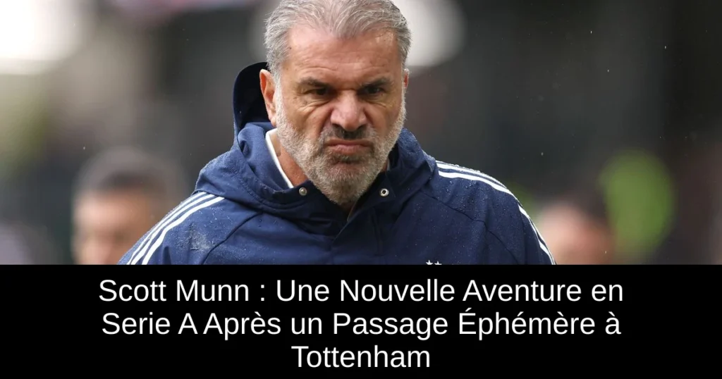 Scott Munn : Une Nouvelle Aventure en Serie A Après un Passage Éphémère à Tottenham