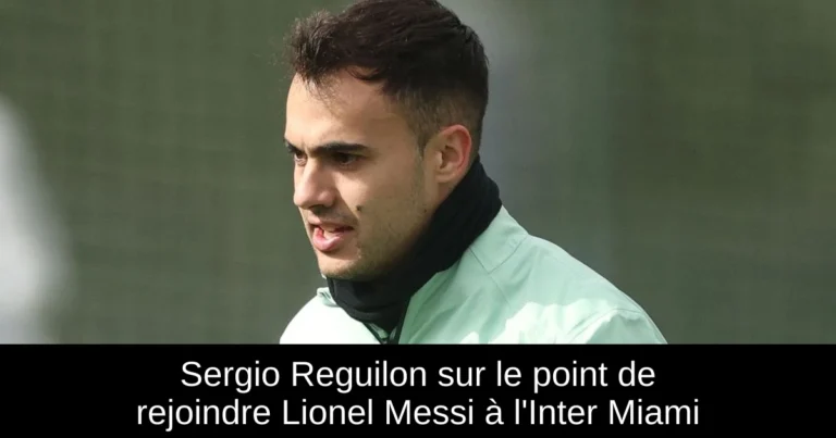 Sergio Reguilon sur le point de rejoindre Lionel Messi à l'Inter Miami
