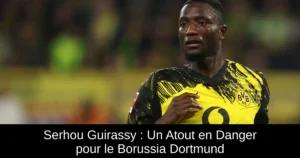 Serhou Guirassy : Un Atout en Danger pour le Borussia Dortmund