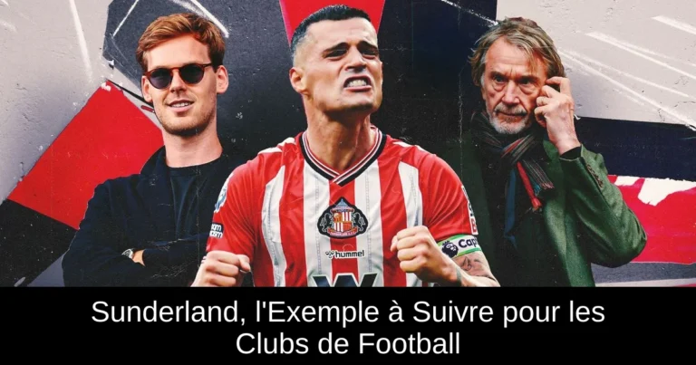Sunderland, l'Exemple à Suivre pour les Clubs de Football
