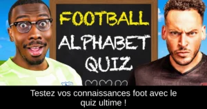 Testez vos connaissances foot avec le quiz ultime !