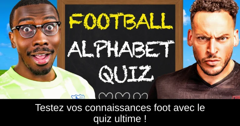 Testez vos connaissances foot avec le quiz ultime !