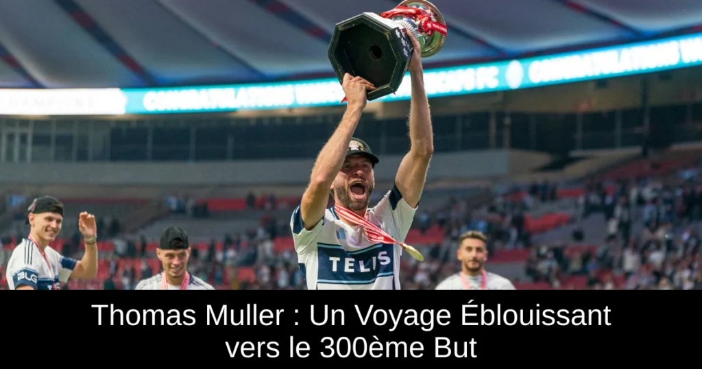 Thomas Muller : Un Voyage Éblouissant vers le 300ème But