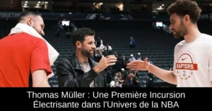 Thomas Müller : Une Première Incursion Électrisante dans l'Univers de la NBA