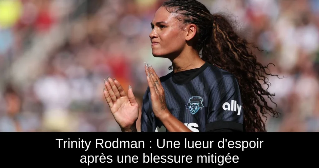 Trinity Rodman : Une lueur d'espoir après une blessure mitigée
