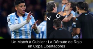 Un Match à Oublier : La Déroute de Rojo en Copa Libertadores