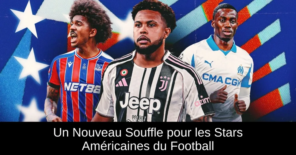 Un Nouveau Souffle pour les Stars Américaines du Football