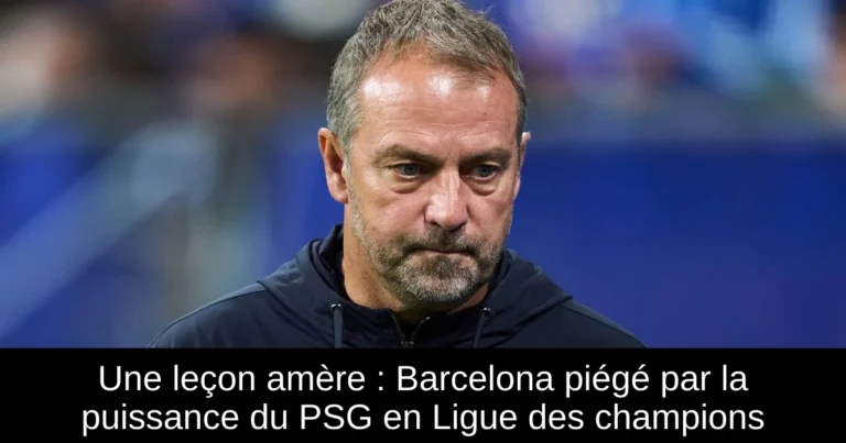 Une leçon amère : Barcelona piégé par la puissance du PSG en Ligue des champions