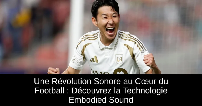 Une Révolution Sonore au Cœur du Football : Découvrez la Technologie Embodied Sound