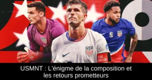 USMNT : L'énigme de la composition et les retours prometteurs