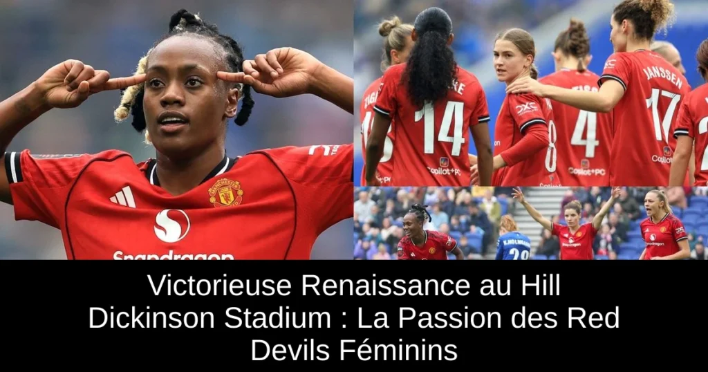 Victorieuse Renaissance au Hill Dickinson Stadium : La Passion des Red Devils Féminins
