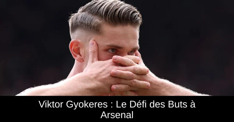 Viktor Gyokeres : Le Défi des Buts à Arsenal