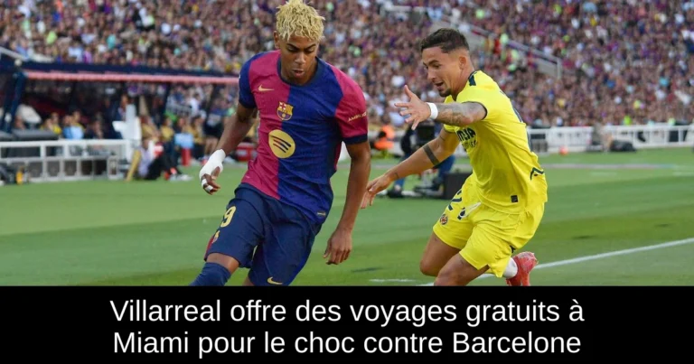 Villarreal offre des voyages gratuits à Miami pour le choc contre Barcelone
