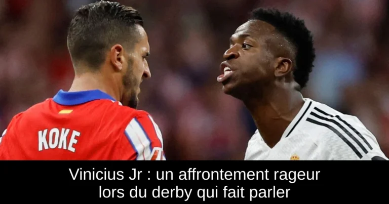 Vinicius Jr : un affrontement rageur lors du derby qui fait parler