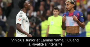 Vinicius Junior et Lamine Yamal : Quand la Rivalité s'Intensifie