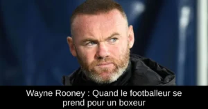 Wayne Rooney : Quand le footballeur se prend pour un boxeur