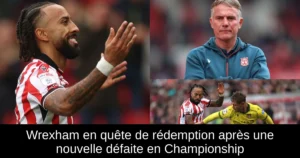 Wrexham en quête de rédemption après une nouvelle défaite en Championship