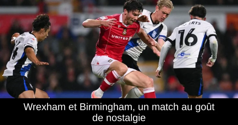 Wrexham et Birmingham, un match au goût de nostalgie