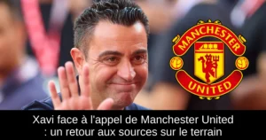 Xavi face à l'appel de Manchester United : un retour aux sources sur le terrain