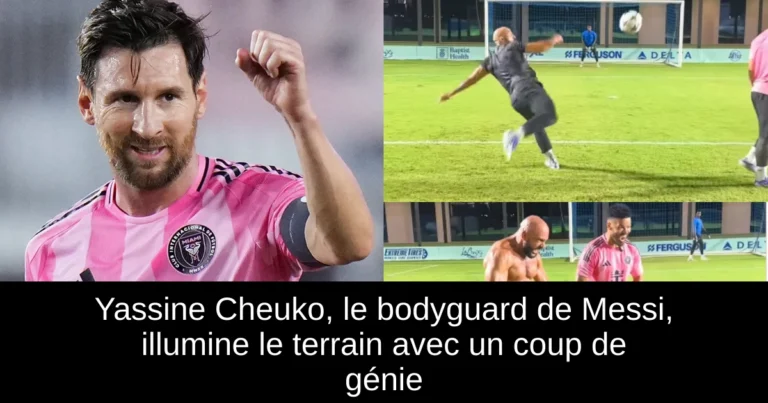 Yassine Cheuko, le bodyguard de Messi, illumine le terrain avec un coup de génie