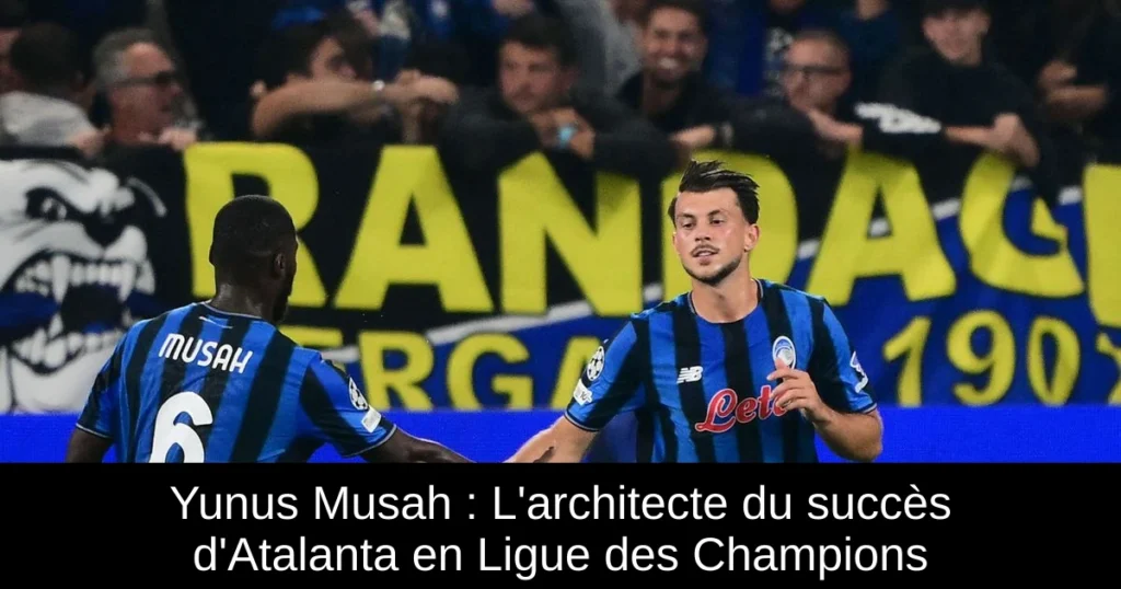 Yunus Musah : L'architecte du succès d'Atalanta en Ligue des Champions