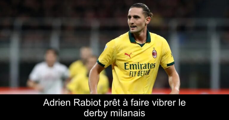 Adrien Rabiot prêt à faire vibrer le derby milanais