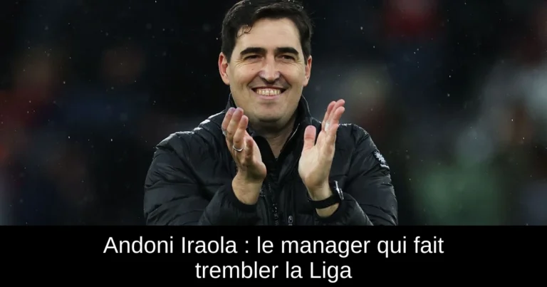 Andoni Iraola : le manager qui fait trembler la Liga