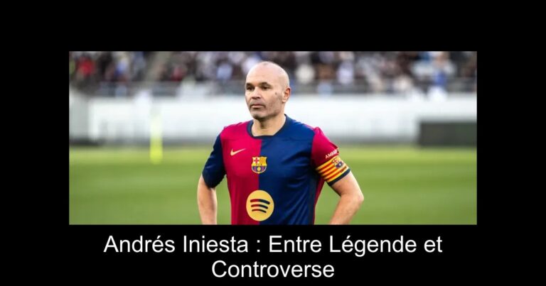 Andrés Iniesta : Entre Légende et Controverse