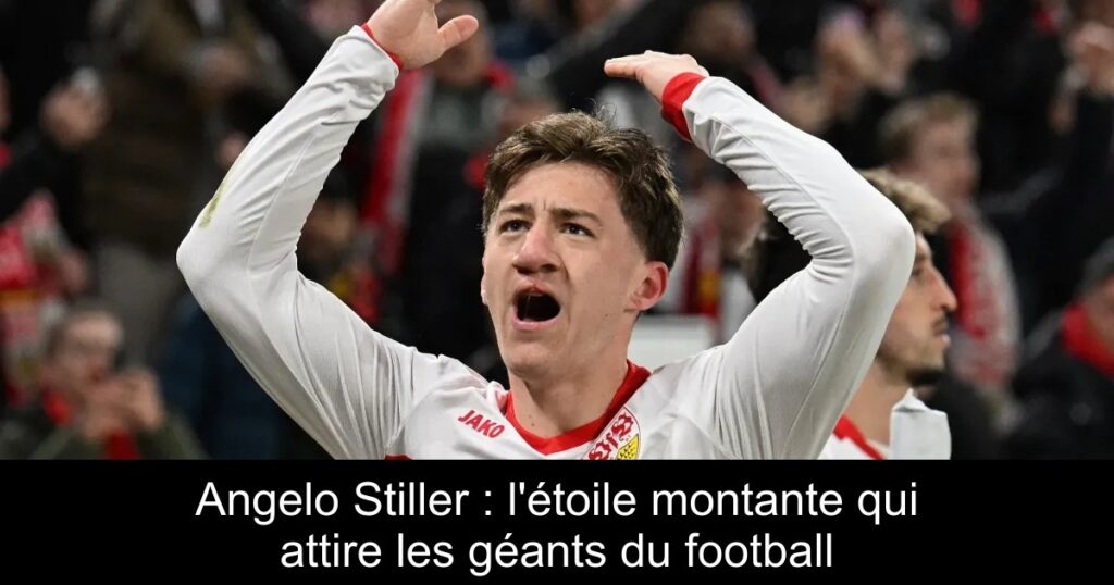 Angelo Stiller : l'étoile montante qui attire les géants du football