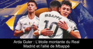 Arda Guler : L'étoile montante du Real Madrid et l'allié de Mbappé
