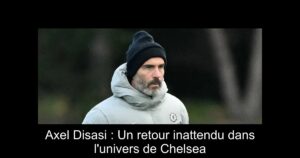 Axel Disasi : Un retour inattendu dans l'univers de Chelsea