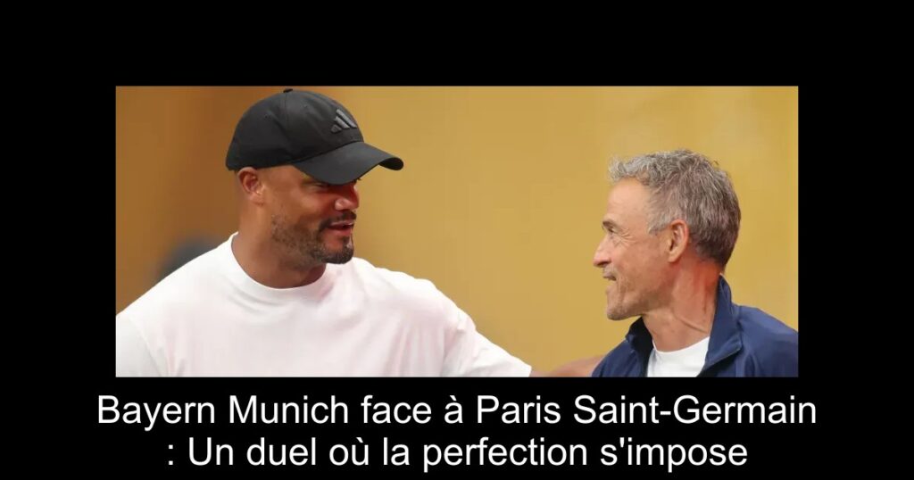 Bayern Munich face à Paris Saint-Germain : Un duel où la perfection s'impose