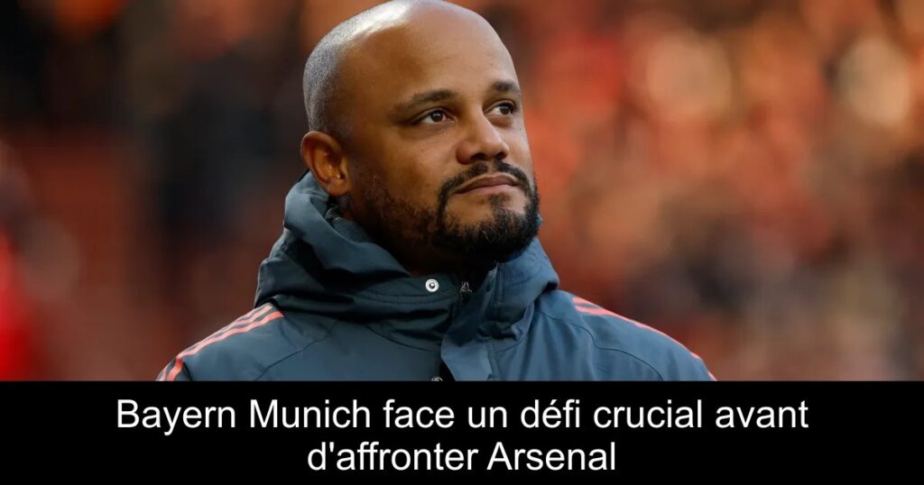 Bayern Munich face un défi crucial avant d&rsquo;affronter Arsenal