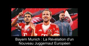 Bayern Munich : La Révélation d'un Nouveau Juggernaut Européen