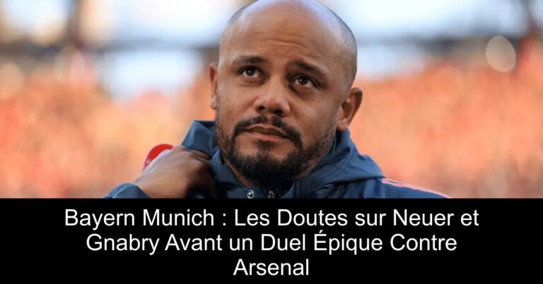 Bayern Munich : Les Doutes sur Neuer et Gnabry Avant un Duel Épique Contre Arsenal