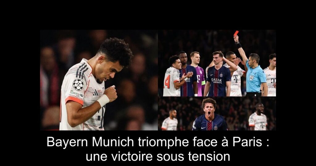 Bayern Munich triomphe face à Paris : une victoire sous tension