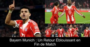 Bayern Munich : Un Retour Éblouissant en Fin de Match