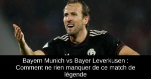 Bayern Munich vs Bayer Leverkusen : Comment ne rien manquer de ce match de légende