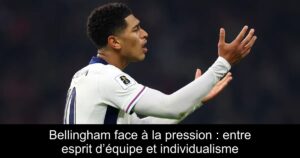 Bellingham face à la pression : entre esprit d’équipe et individualisme