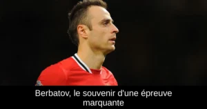 Berbatov, le souvenir d'une épreuve marquante