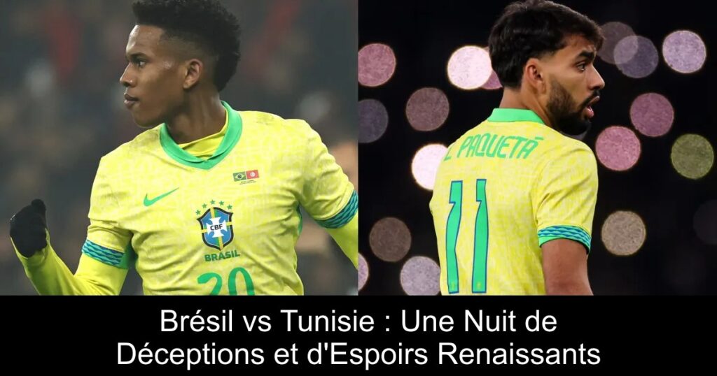 Brésil vs Tunisie : Une Nuit de Déceptions et d'Espoirs Renaissants