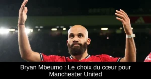 Bryan Mbeumo : Le choix du cœur pour Manchester United