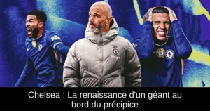 Chelsea : La renaissance d'un géant au bord du précipice