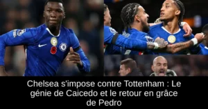 Chelsea s'impose contre Tottenham : Le génie de Caicedo et le retour en grâce de Pedro