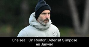 Chelsea : Un Renfort Défensif S'impose en Janvier
