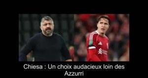 Chiesa : Un choix audacieux loin des Azzurri