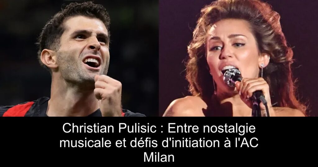 Christian Pulisic : Entre nostalgie musicale et défis d'initiation à l'AC Milan